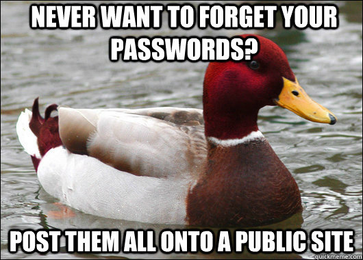 never want to forget your passwords post them all onto a pu - Malicious Advice Mallard