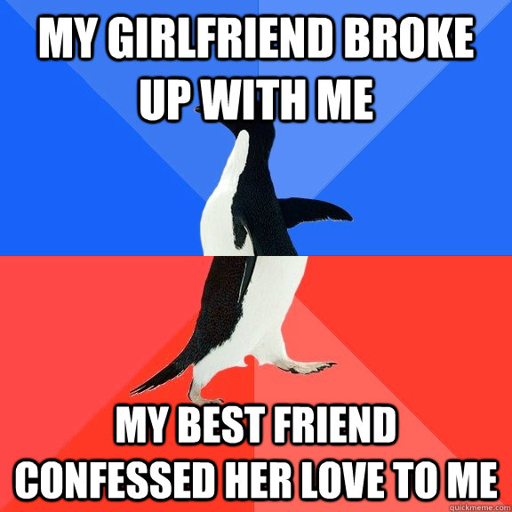 my girlfriend broke up with me my best friend confessed her - Socially Awkward Awesome Penguin