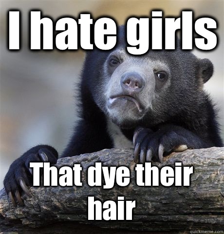 I hate girls I actually think shes just very lonely - Confession Bear