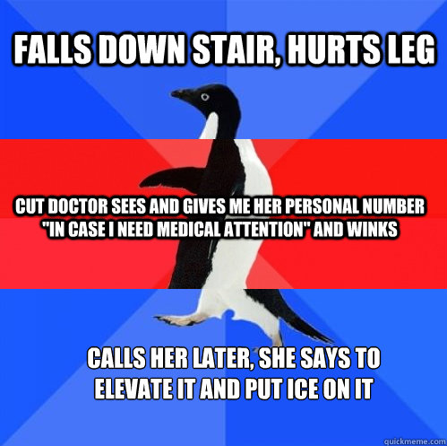 falls down stair hurts leg cut doctor sees and gives me her - Socially Awkward Awesome Awkward Penguin
