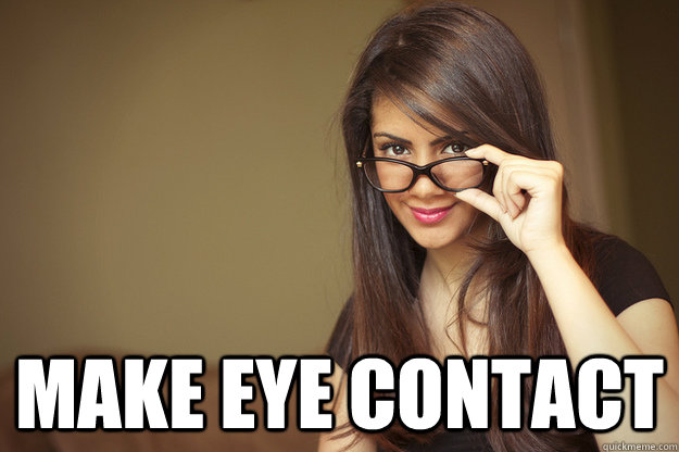 make eye contact - Actual Sexual Advice Girl