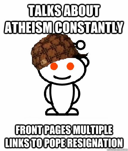 talks about atheism constantly front pages multiple links to - Scumbag Reddit