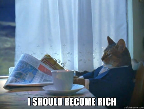 i should become rich - The One Percent Cat