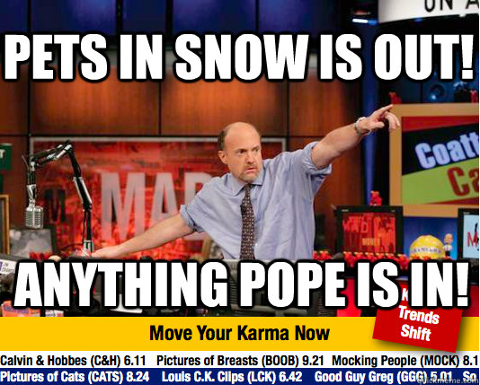 pets in snow is out anything pope is in - Mad Karma with Jim Cramer