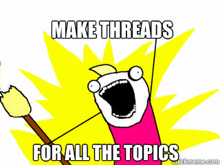 make threads for all the topics - All The Things