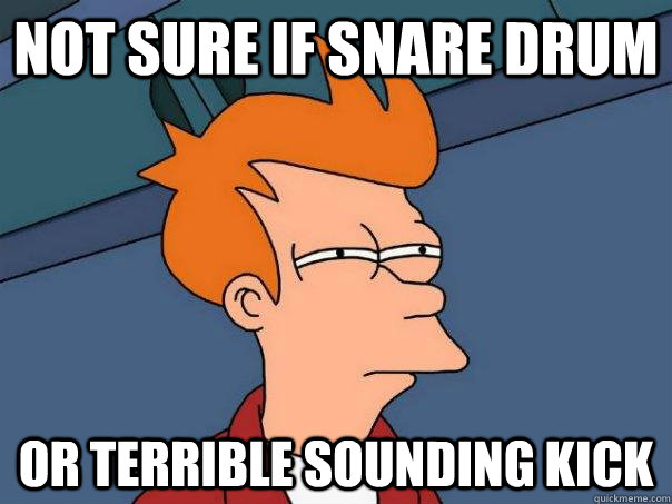 not sure if snare drum or terrible sounding kick - Futurama Fry