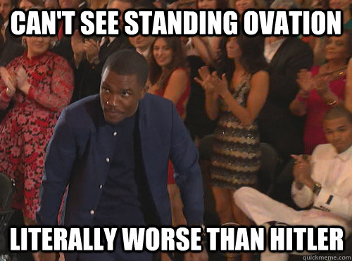 cant see standing ovation literally worse than hitler -