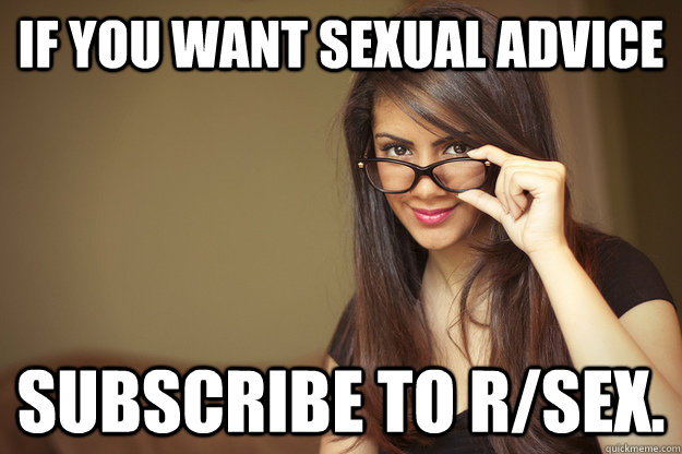 if you want sexual advice subscribe to rsex - Actual Sexual Advice Girl