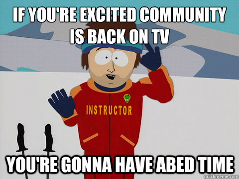 if youre excited community is back on tv youre gonna have - mcbadtime