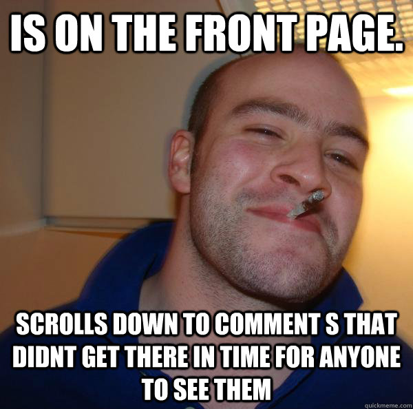 is on the front page scrolls down to comment s that didnt g - Good Guy Greg