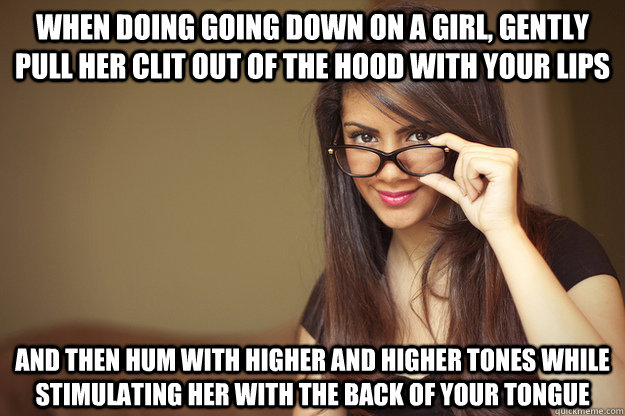 when doing going down on a girl gently pull her clit out of - Actual Sexual Advice Girl
