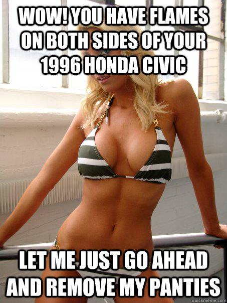 wow you have flames on both sides of your 1996 honda civic -