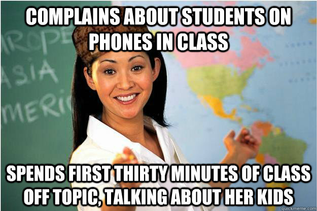 complains about students on phones in class spends first thi - Scumbag Teacher