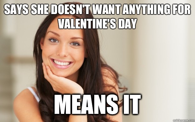 Says she doesnt want anything for Valentines Day Means it - Good Girl Gina
