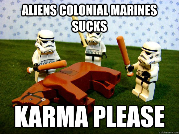 aliens colonial marines sucks karma please - Beating a Dead Horse