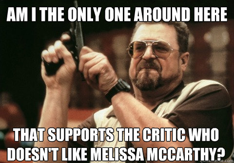 am i the only one around here that supports the critic who d - Am I the only one