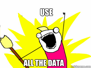 use all the data - All The Things