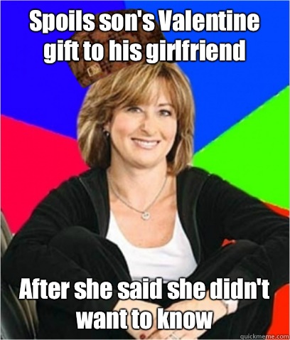 Spoils sons Valentine gift to his girlfriend After she said - Scumbag mom