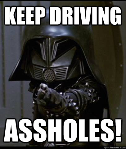 keep driving assholes -