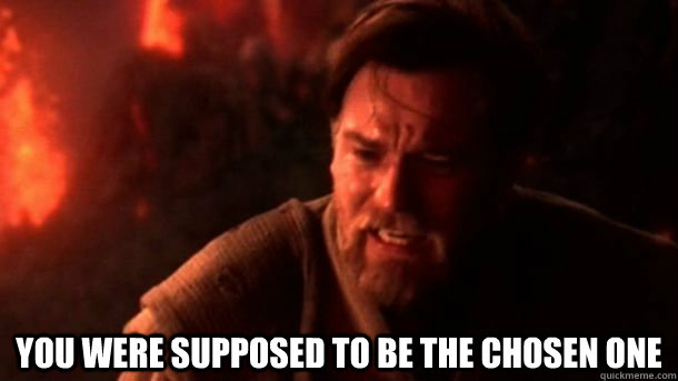 you were supposed to be the chosen one - chosenone