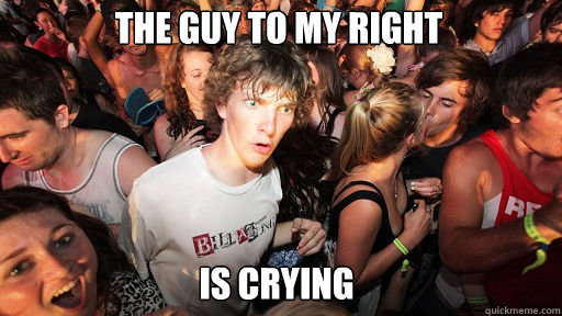 the guy to my right is crying - Sudden Clarity Clarence
