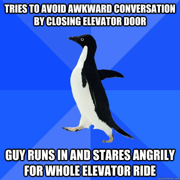 tries to avoid awkward conversation by closing elevator door - Socially Awkward Penguin