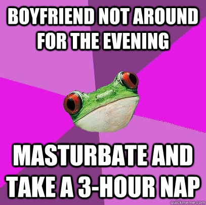boyfriend not around for the evening masturbate and take a 3 - Foul Bachelorette Frog