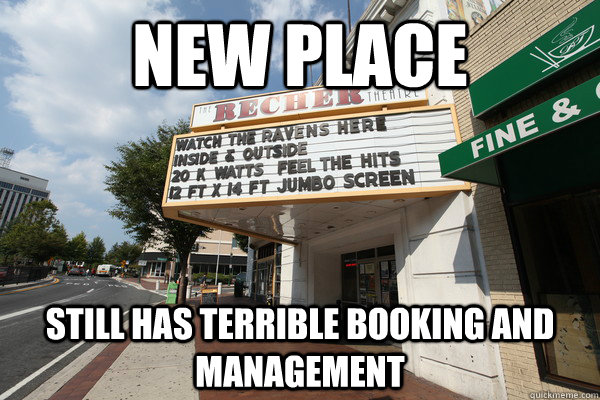 new place still has terrible booking and management -