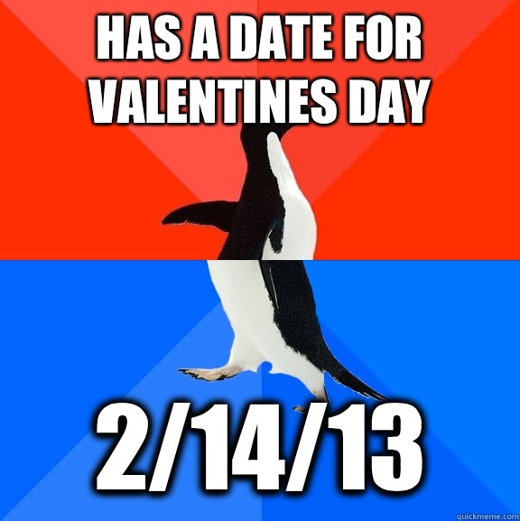 Has a date for Valentines day 21413 - Socially Awesome Awkward Penguin