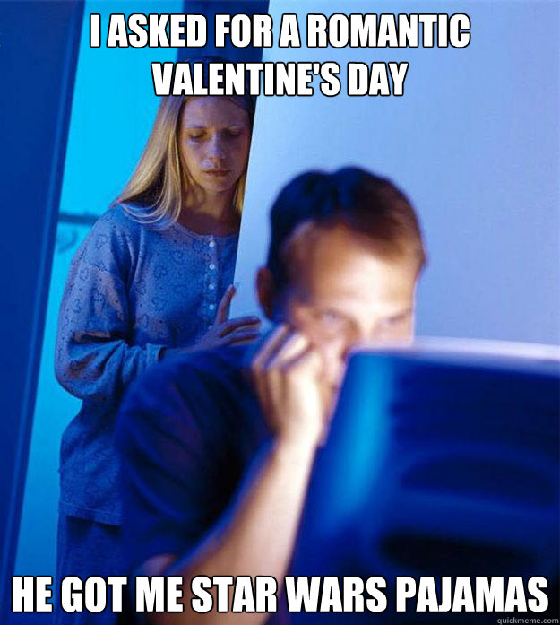 i asked for a romantic valentines day he got me star wars p - Redditors Wife