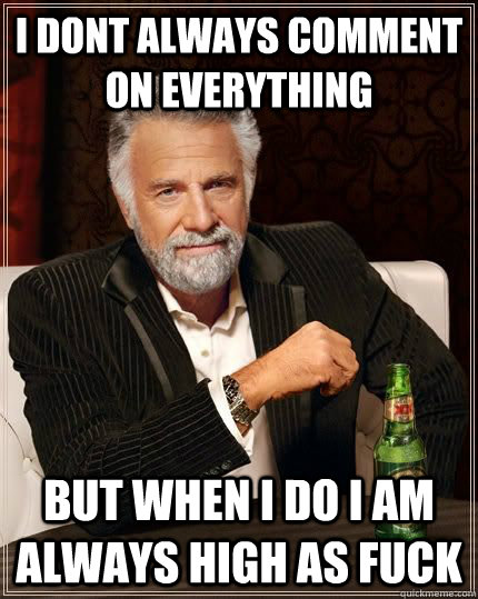 i dont always comment on everything but when i do i am alway - Dariusinterestingman