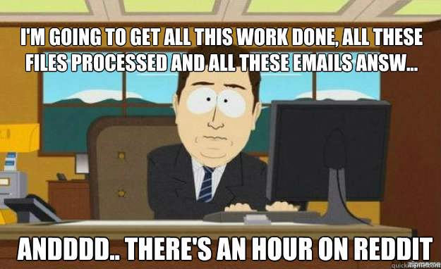 im going to get all this work done all these files process - aaaand its gone