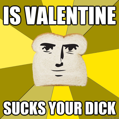 is valentine sucks your dick - Breadfriend