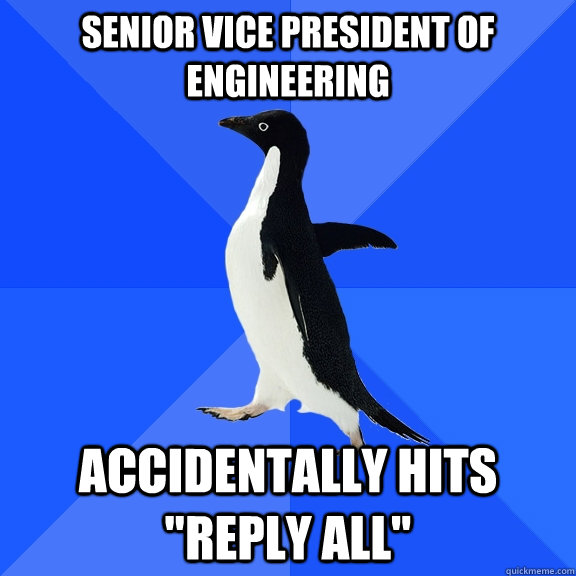 senior vice president of engineering accidentally hits repl - Socially Awkward Penguin