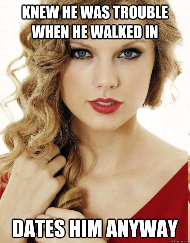 knew he was trouble when he walked in dates him anyway - Underly Attached Girlfriend