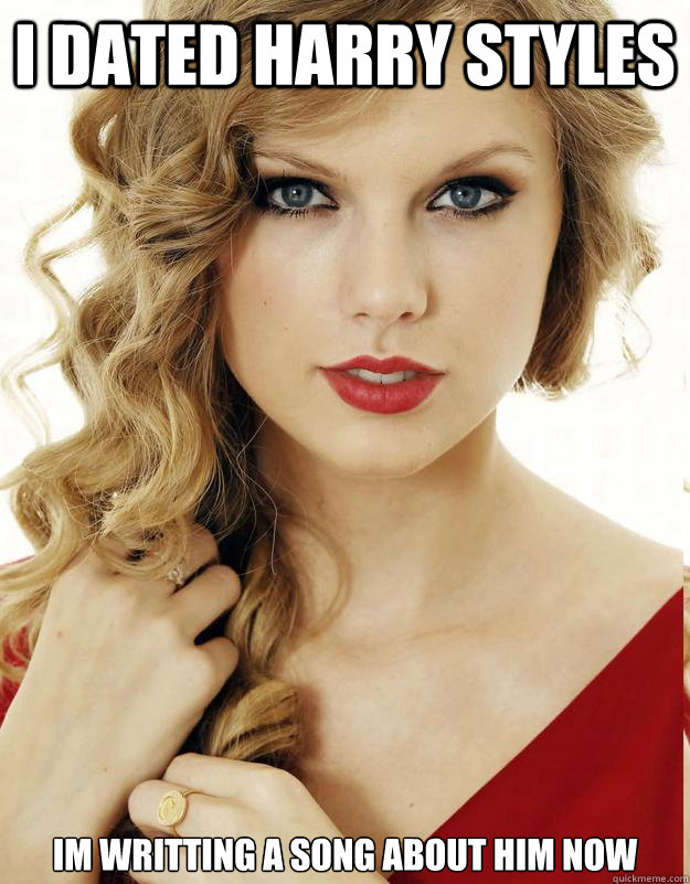 i dated harry styles im writting a song about him now - Underly Attached Girlfriend