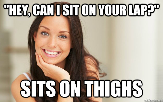 hey can i sit on your lap sits on thighs - Good Girl Gina