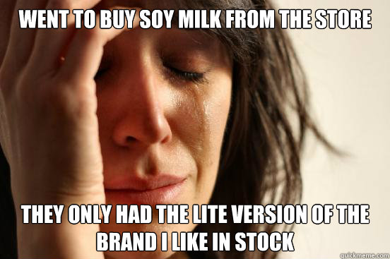 went to buy soy milk from the store they only had the lite v - First World Problems