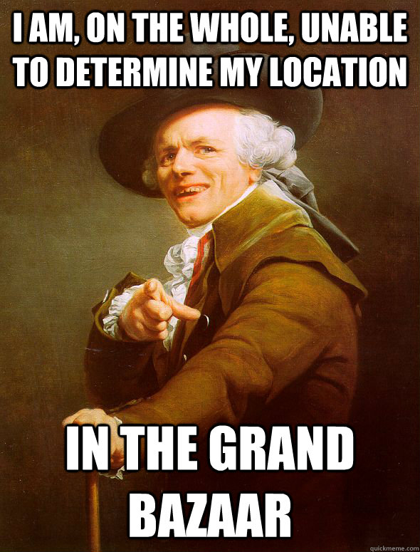 i am on the whole unable to determine my location in the g - Joseph Ducreux
