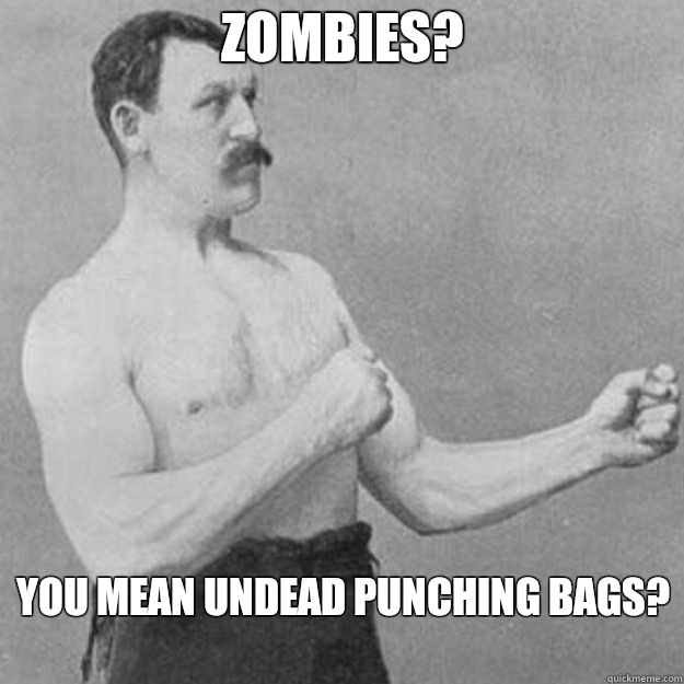 Zombies YOU MEAN BITCH MINTS - overly manly man