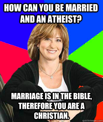 how can you be married and an atheist marriage is in the bi - Sheltering Suburban Mom
