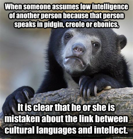 when someone assumes low intelligence of another person beca - Confession Bear