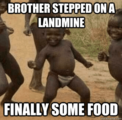 brother stepped on a landmine finally some food - Third World Success