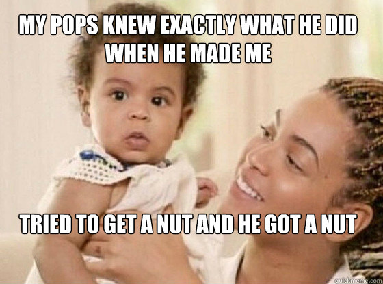 my pops knew exactly what he did when he made me tried  - 