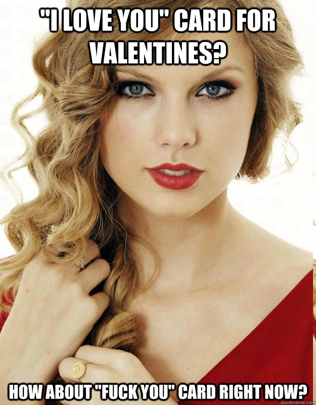 i love you card for valentines how about fuck you card - Underly Attached Girlfriend