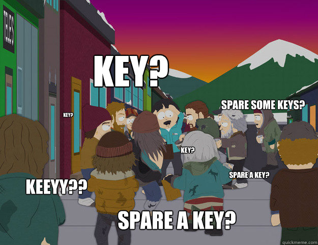 key spare a key keeyy spare some keys key spare a key - Randy harassed