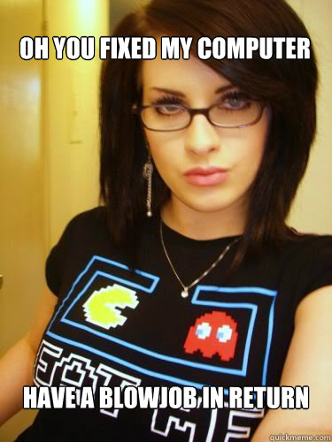 oh you fixed my computer have a blowjob in return - Cool Chick Carol