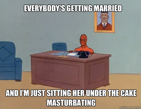 everybodys getting married and im just sitting her under t - masturbating spiderman
