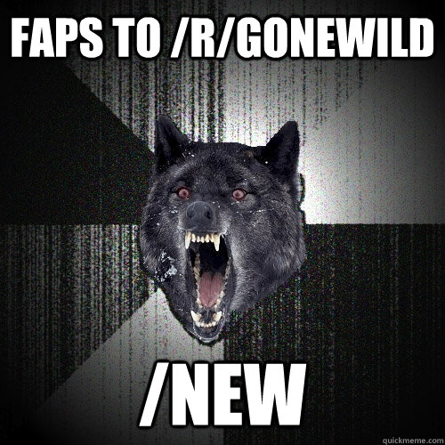 faps to rgonewild new - Insanity Wolf