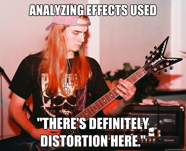 analyzing effects used theres definitely distortion here - Annoying Metal Kid